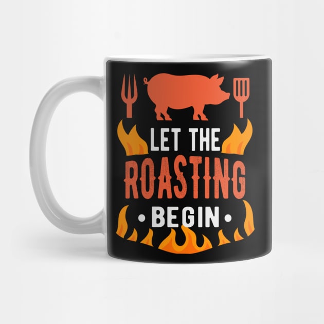 BBQ Let Roasting Begin Barbecue Grilling by Foxxy Merch